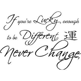 If Youre Lucky Enough to Be Different Never Change # V2 Vinyl Wall 