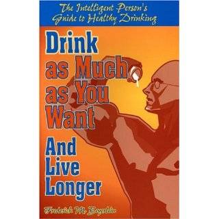 Drink as Much as You Want and Live Longer The …