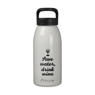Save water drink Wine Drinking Bottles
